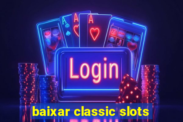 baixar classic slots